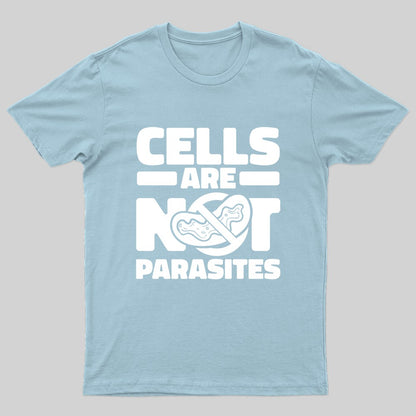 Cells Are Not Parasites Nerd T-Shirt