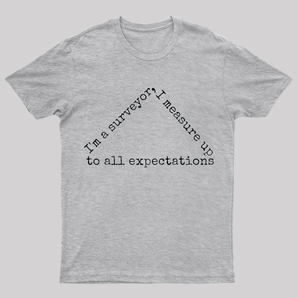 Surveyor Measure Up To All Expectations Nerd T-Shirt