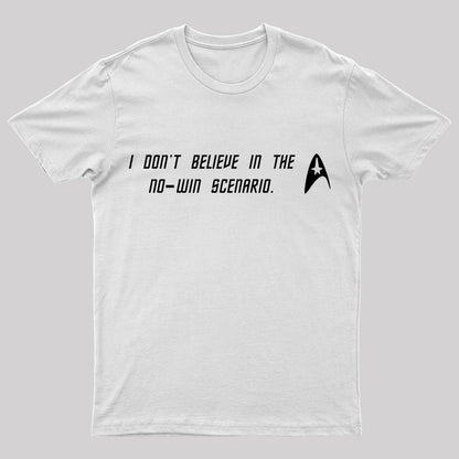 I Do Not Believe In The No Win Scenario Geek T-Shirt