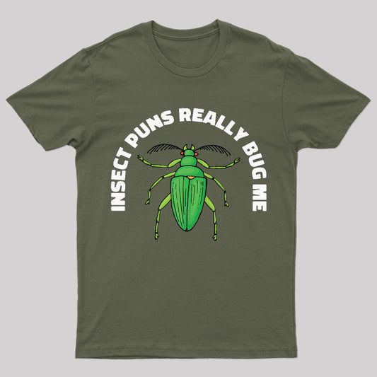 Insect Puns Really Bug Me Geek T-Shirt