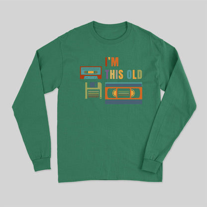 Im This Old Long Sleeve T-Shirt
