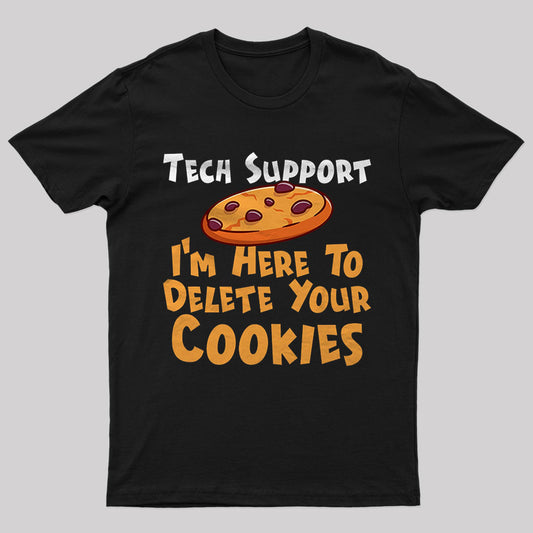 I'm Here To Delete Your Cookies Nerd T-Shirt