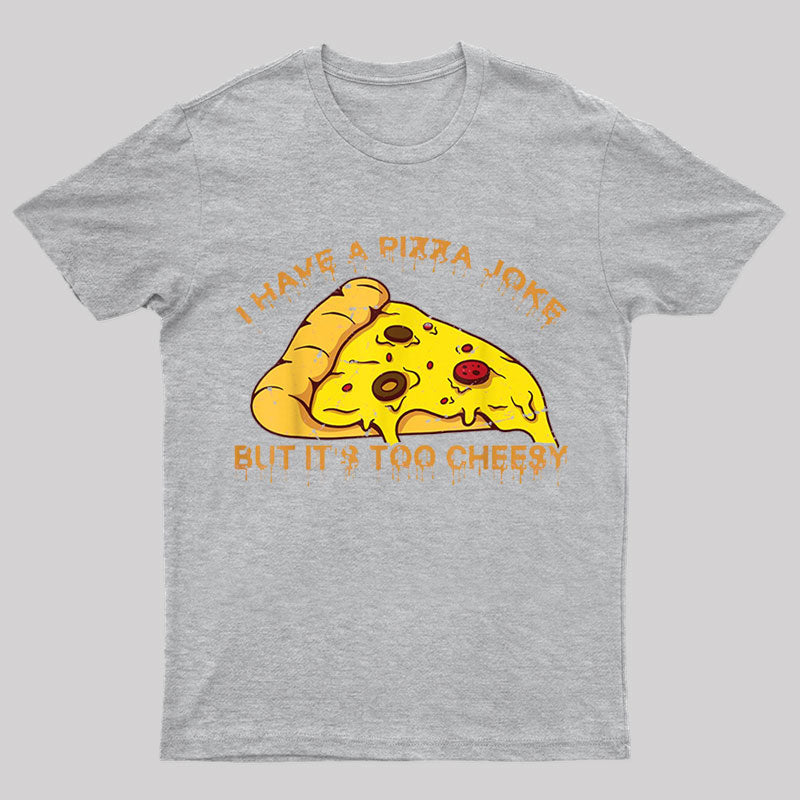 I Have Pizza Joke Nerd T-Shirt