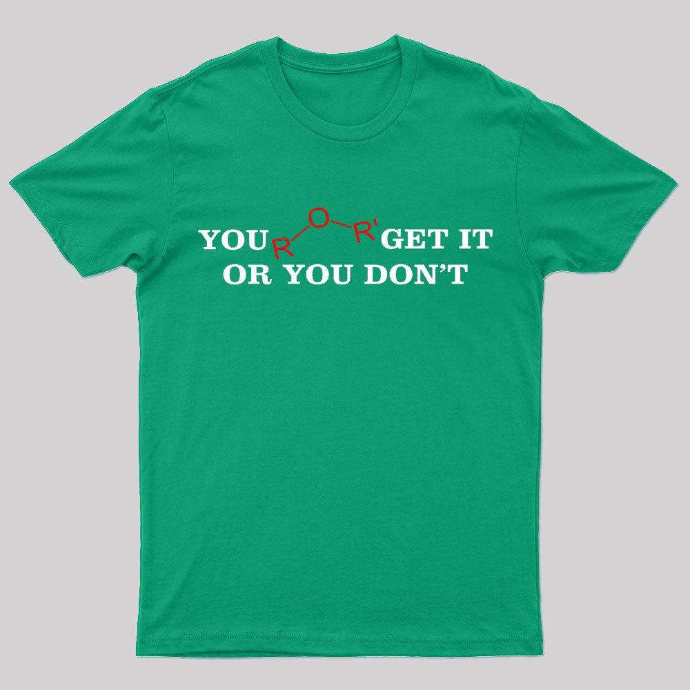 You Either Get It Or Do Not Nerd T-Shirt