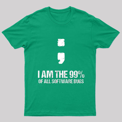 I Am The 99% Of All Software Bugs Nerd T-Shirt