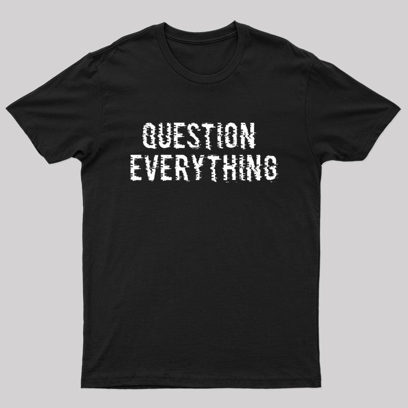 Question Everything T-shirt