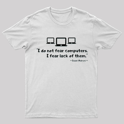Isaac Asimov - I do not Fear Computers Geek T-Shirt