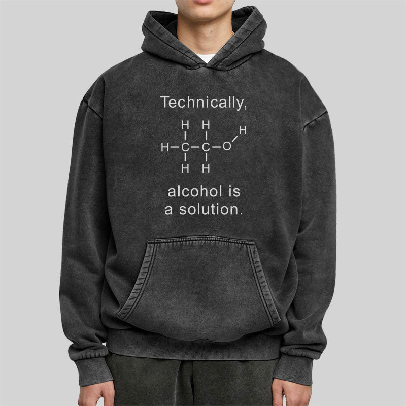 Alcohol Is A Solution Washed Hoodie