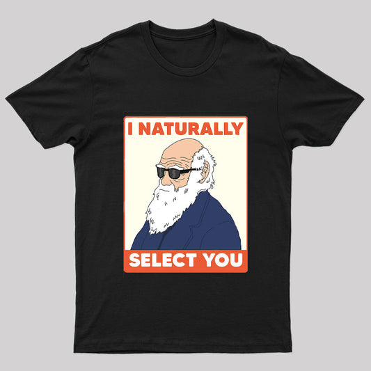 I Naturally Select You Geek T-Shirt