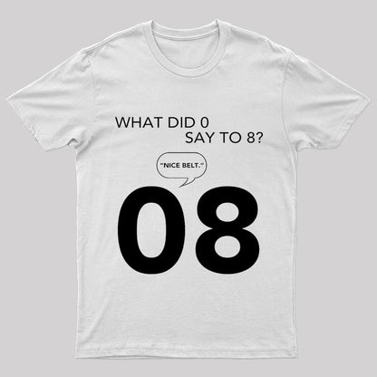 The 0 Say To The 8 Geek T-Shirt