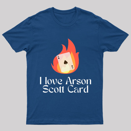 I love Arson Scott Card Nerd T-Shirt