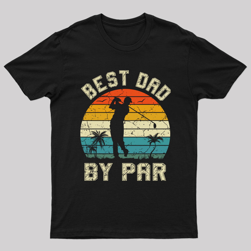 Best Dad By Par Geek T-Shirt