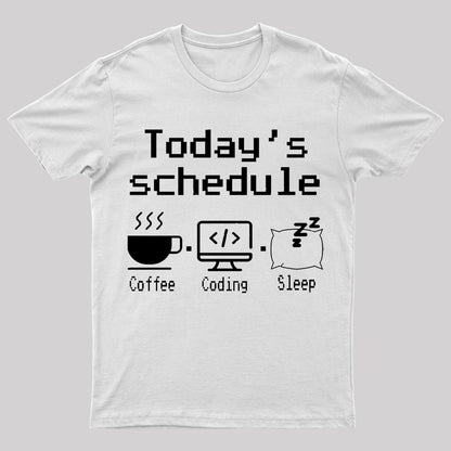 Today's Schedule Geek T-Shirt