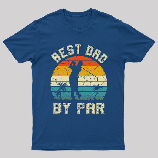 Best Dad By Par Geek T-Shirt