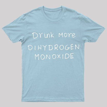 Drink More Di Hydrogen Monoxide Nerd T-Shirt