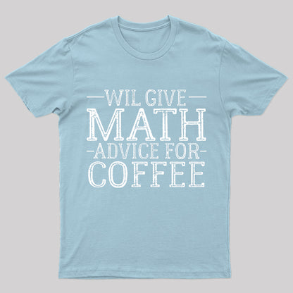 Will Give Math Advice For Coffee Geek T-Shirt