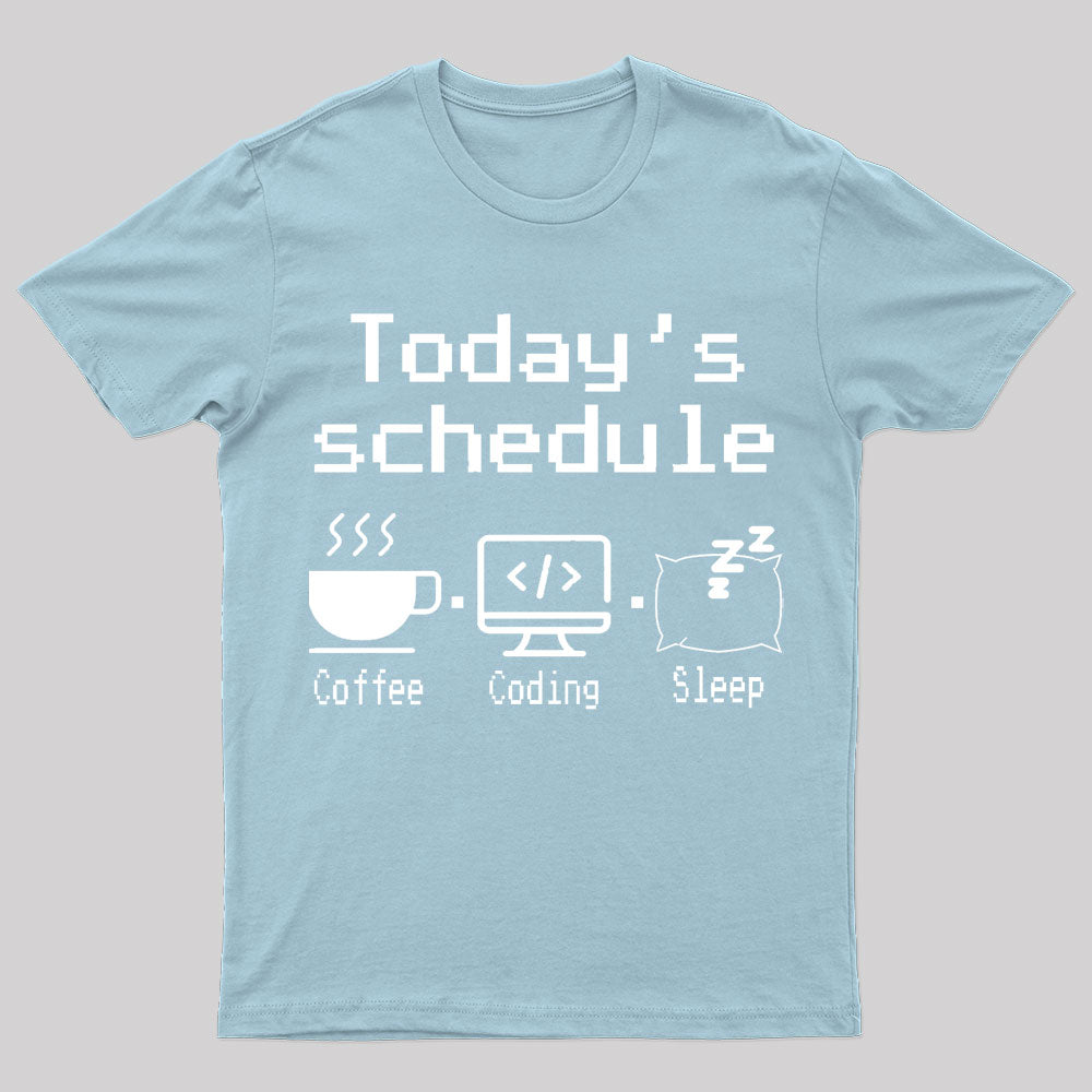 Today's Schedule Geek T-Shirt