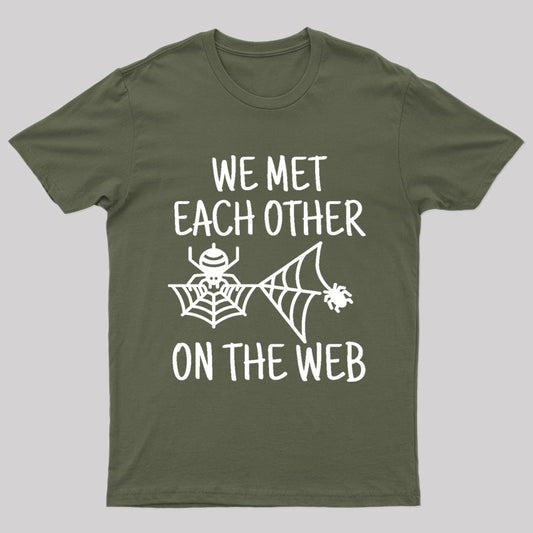 We Met Each Other On The Web Nerd T-Shirt