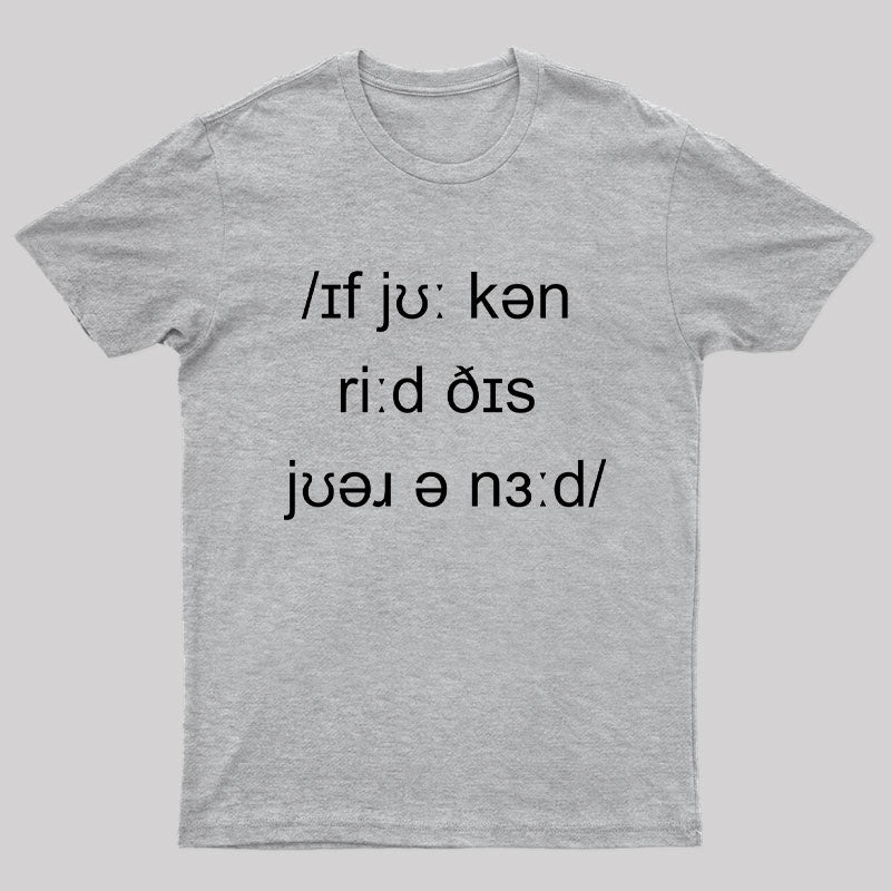 If You Can Read This You're A Nerd (IPA) Nerd T-Shirt