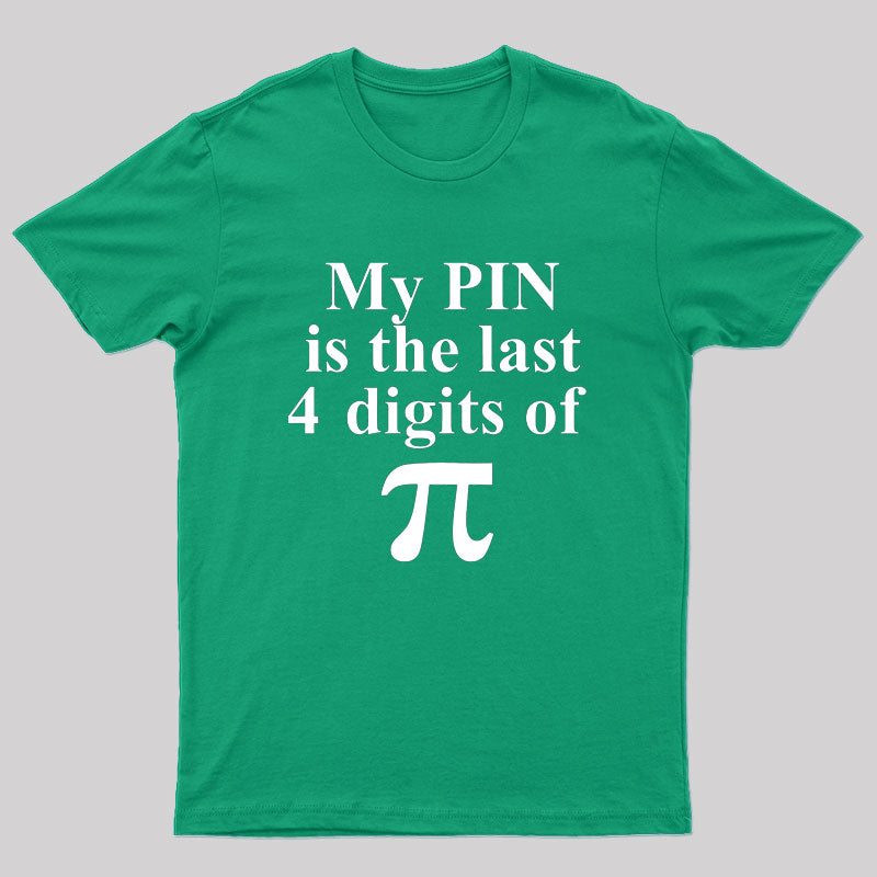 My Pin Is The Last 4 Digits Of Pi T-Shirt