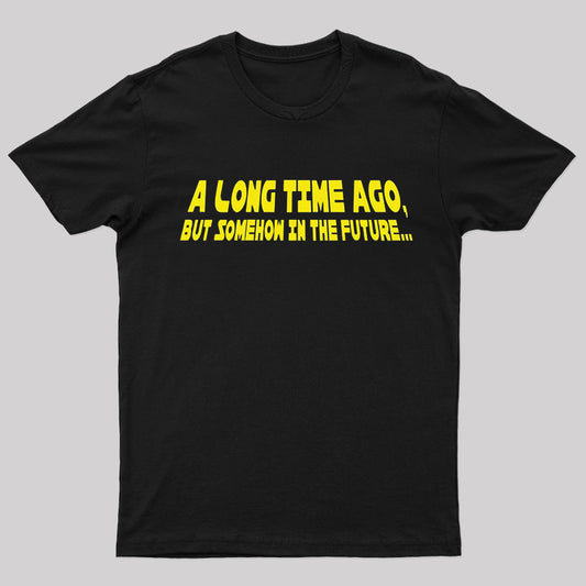 A Long Time Ago Geek T-Shirt
