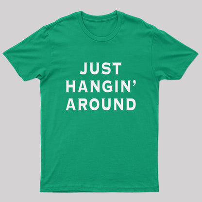 Just Hangin' Around T-shirt