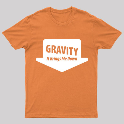 Gravity Brings Me Down Nerd T-Shirt