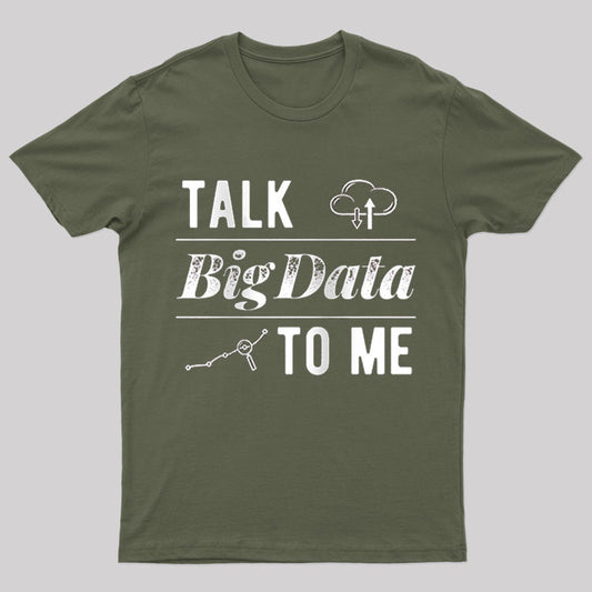 Talk Big Data To Me Nerd T-Shirt