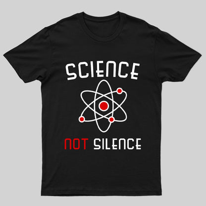 Science Not Silence Geek T-Shirt