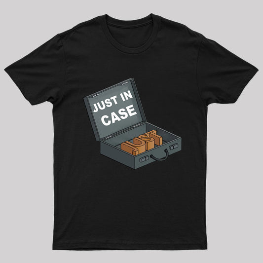 Just In Case Geek T-Shirt