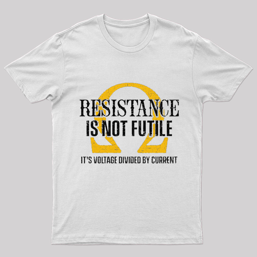 Resistance Is Not Futile Nerd T-Shirt