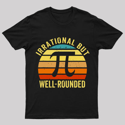 Irrational But Wellrounded Geek T-Shirt