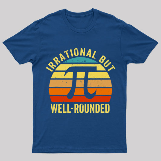 Irrational But Wellrounded Geek T-Shirt