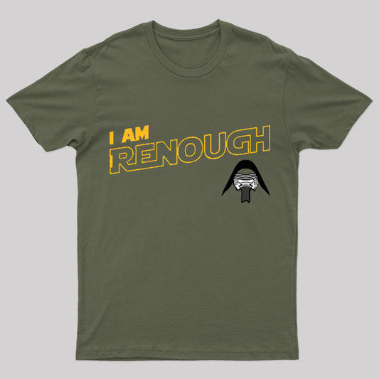 I Am Renough Geek T-Shirt
