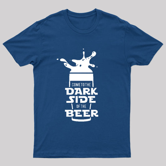 Come To The Dark Side Of The Beer Nerd T-Shirt