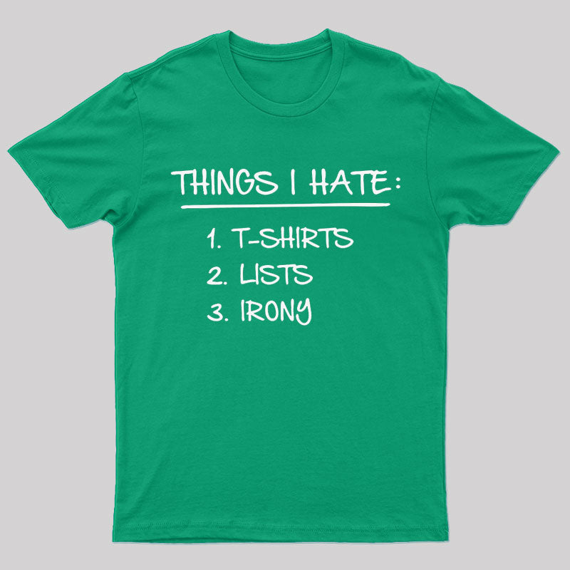 Things I Hate Geek T-Shirt