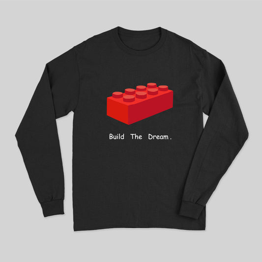 Build The Dream Long Sleeve T-Shirt