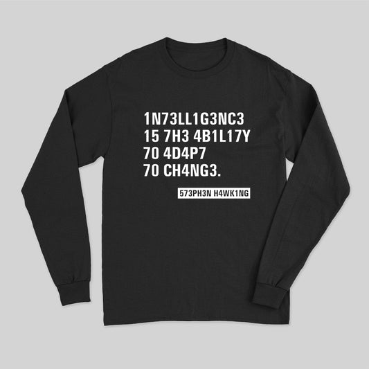 Intelligence - Stephen Hawking Science Nerd Long Sleeve T-Shirt