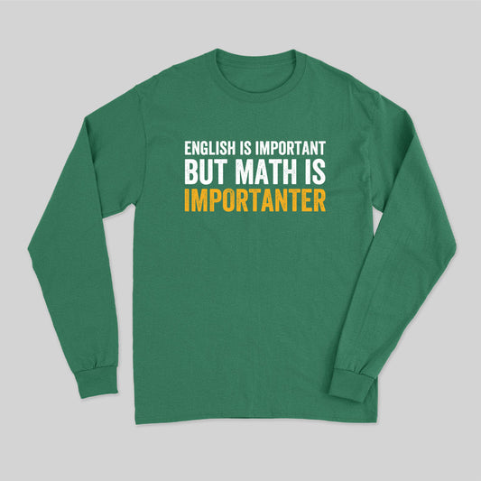 English is important but Math is importanter Long Sleeve T-Shirt