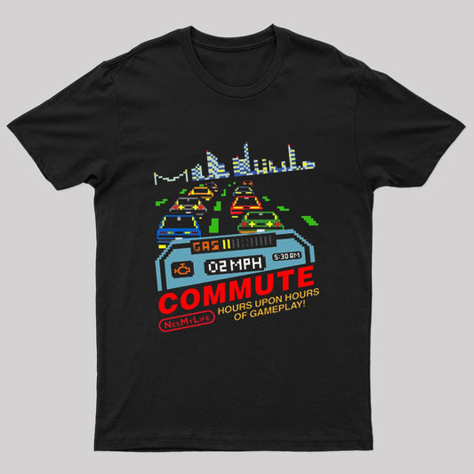 Commute Hours Upon Hours Of Gameplay! Geek T-Shirt