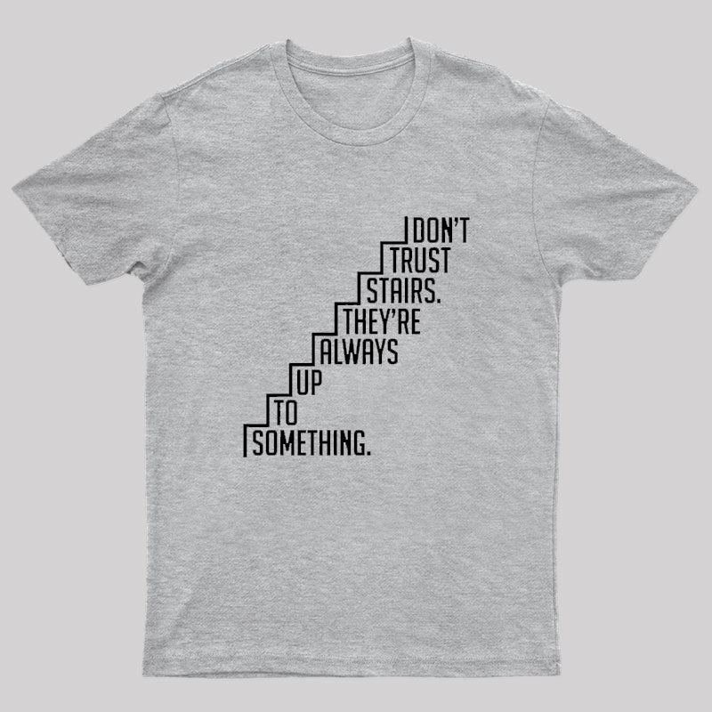 Do Not Trust Stairs Nerd T-Shirt