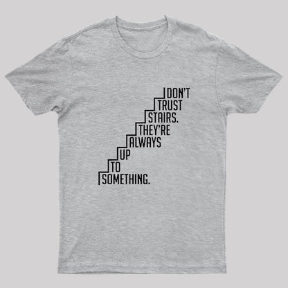 Do Not Trust Stairs Nerd T-Shirt
