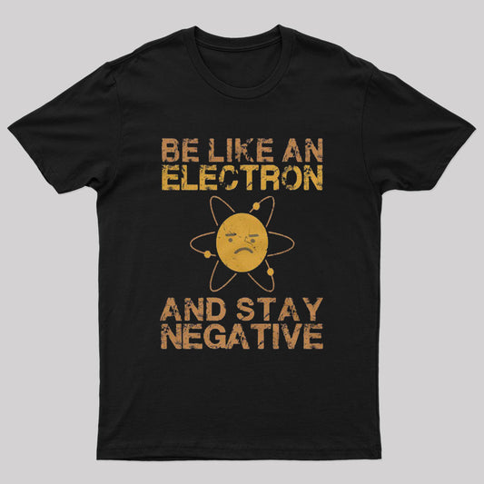 Be Like An Electron Geek T-Shirt