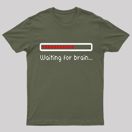 Waiting For Brain Nerd T-Shirt