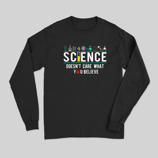 Science Doesn't Care Long Sleeve T-shirt