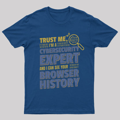 Trust Me I'm A Cyber Security Expert Geek T-Shirt