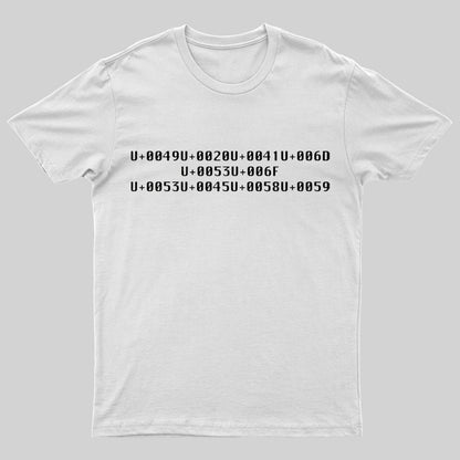 I Am So Sexy In Unicode With A Space Geek T-Shirt