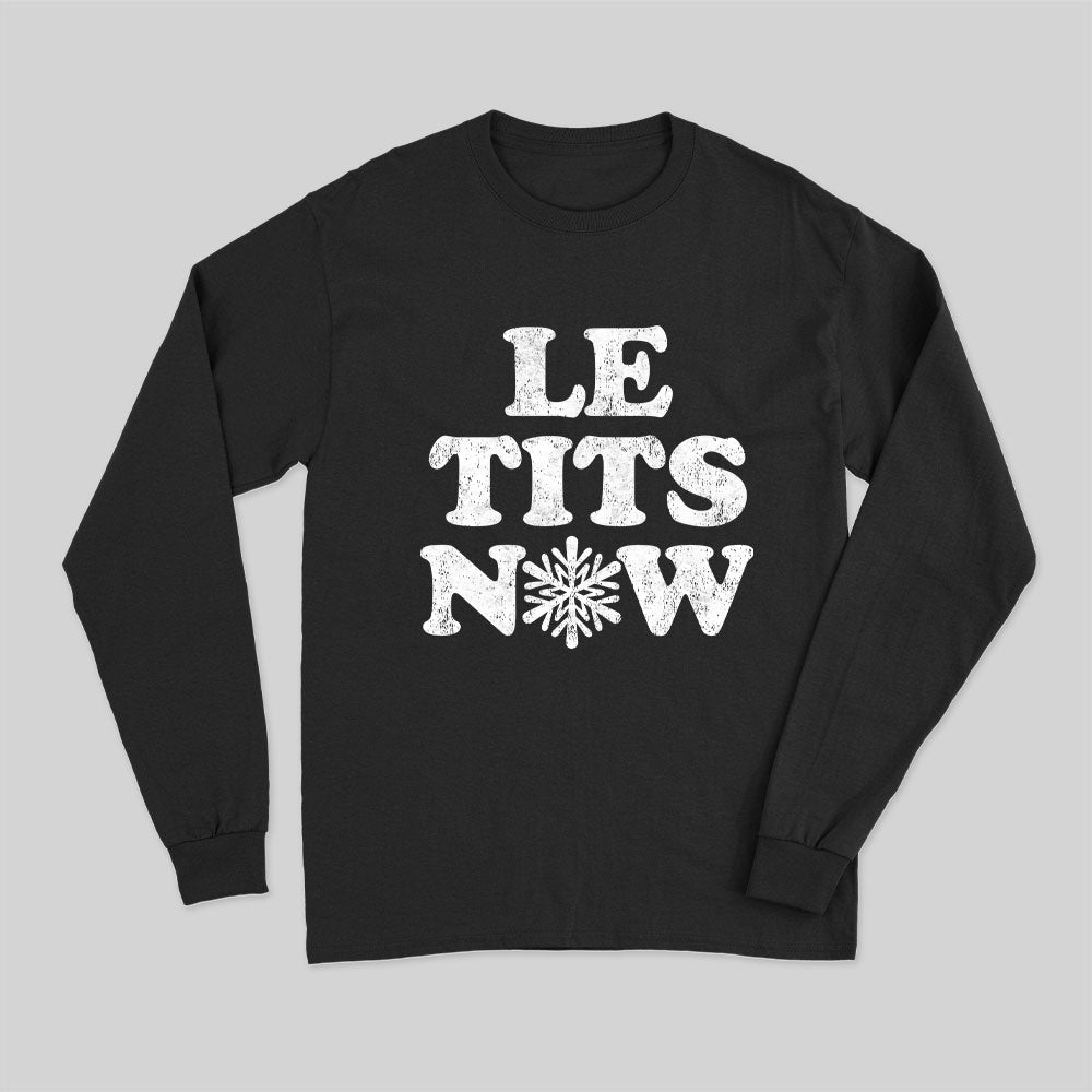 Le Tits Now Long Sleeve T-Shirt