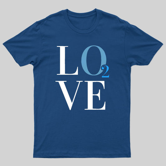 LOVE Breathes Life Geek T-Shirt