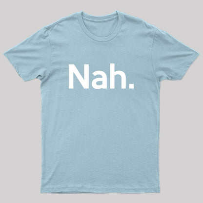 Nah T-shirt